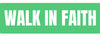 WALK IN FAITH
